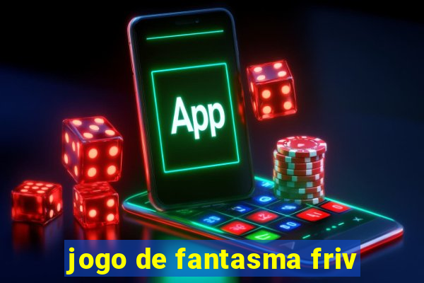 jogo de fantasma friv